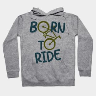 Born To Ride Biker Cyclist Bicycle Fun Hoodie